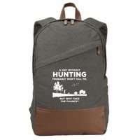 A Day Without Hunting Probably Won't Kill Me Cotton Canvas Backpack
