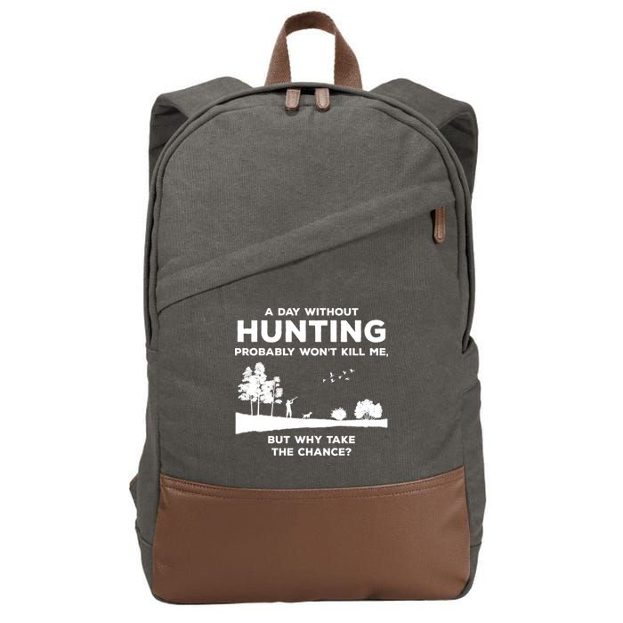 A Day Without Hunting Probably Won't Kill Me Cotton Canvas Backpack