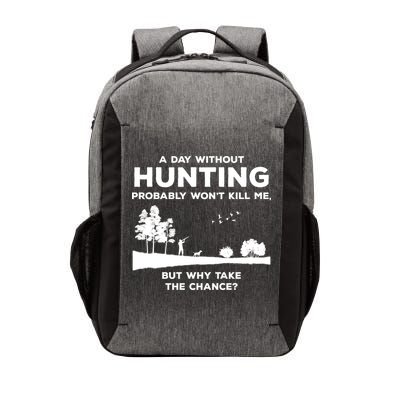 A Day Without Hunting Probably Won't Kill Me Vector Backpack