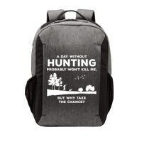 A Day Without Hunting Probably Won't Kill Me Vector Backpack