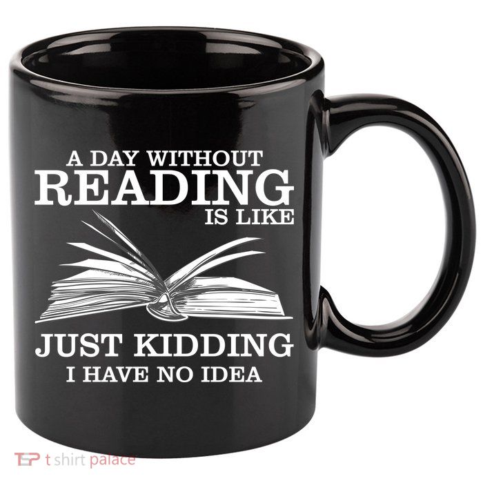 A Day Without Reading 11oz C Handle Ceramic Mug