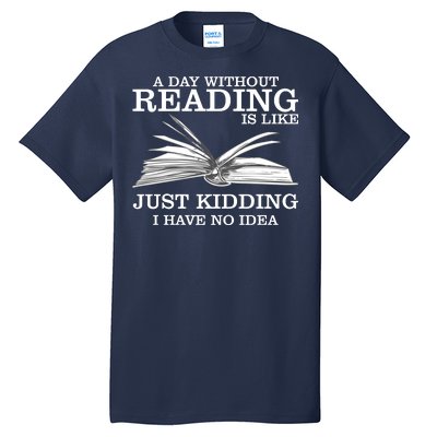 A Day Without Reading Tall T-Shirt