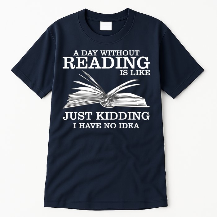 A Day Without Reading Tall T-Shirt