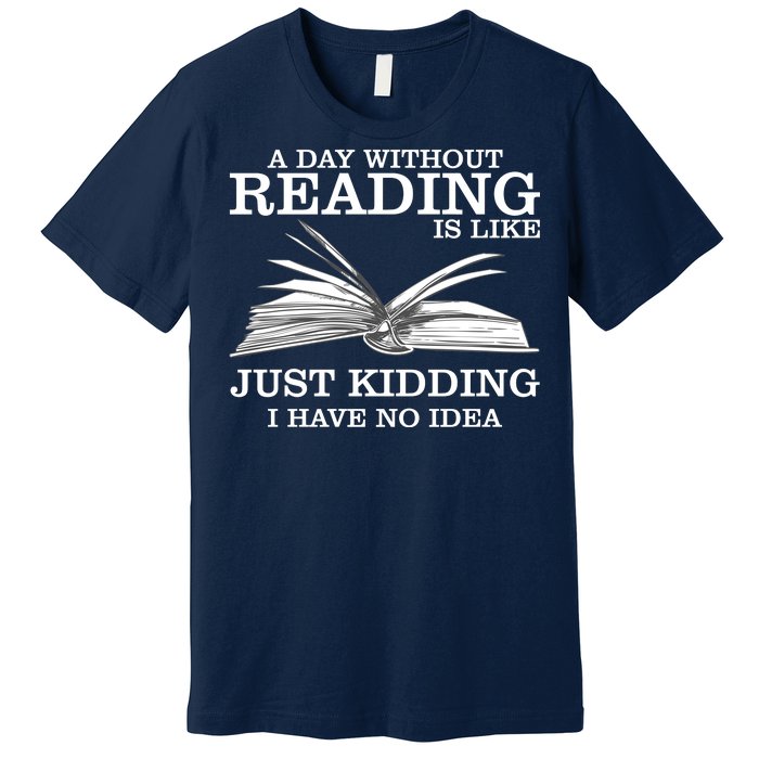 A Day Without Reading Premium T-Shirt