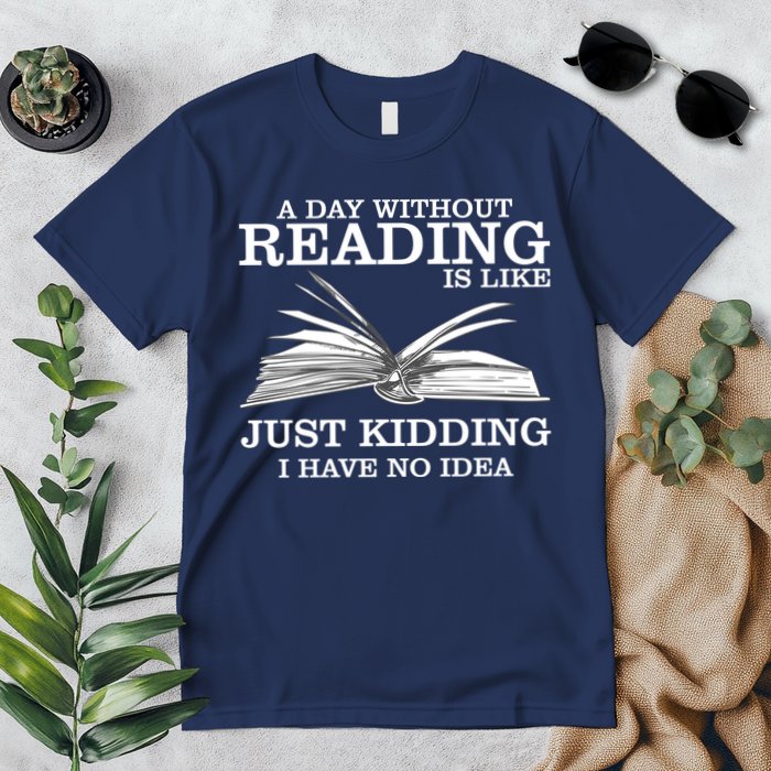 A Day Without Reading Premium T-Shirt