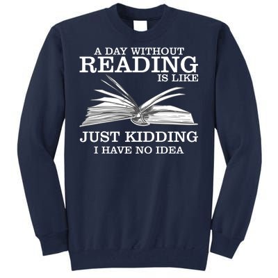 A Day Without Reading Tall Sweatshirt