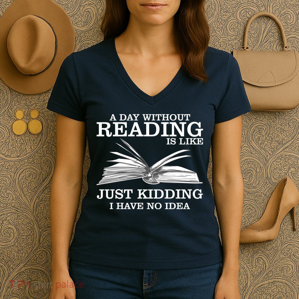 A Day Without Reading Women's V-Neck T-Shirt
