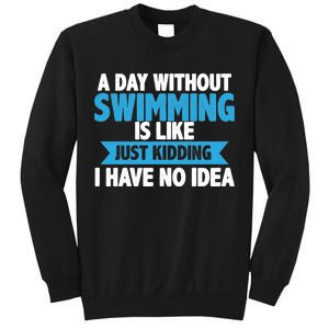 A Day Without Swimming  Sweatshirt