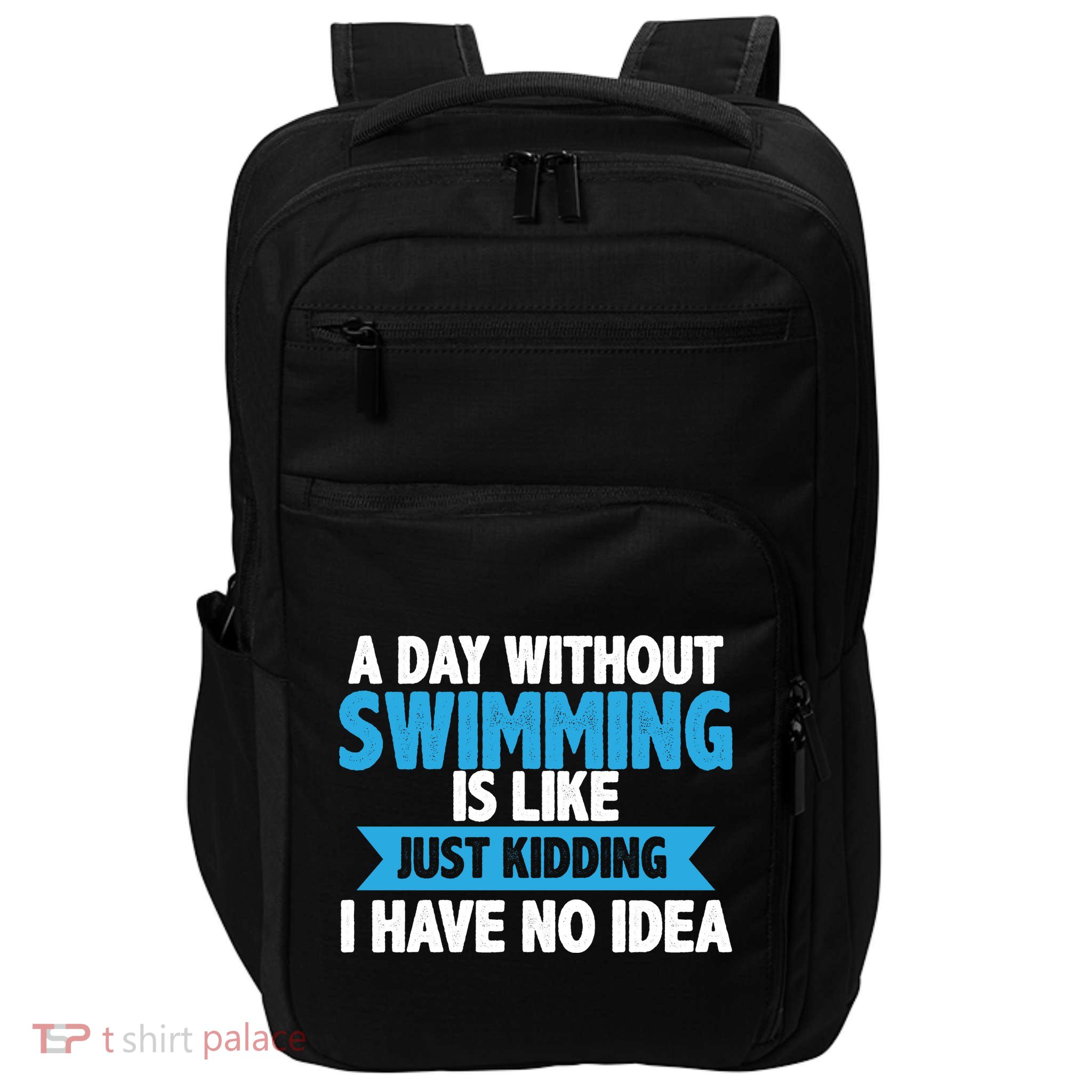 A Day Without Swimming  Impact Tech Backpack