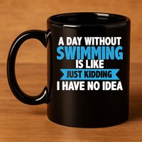 A Day Without Swimming  11oz C Handle Ceramic Mug