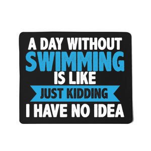 A Day Without Swimming  Mousepad