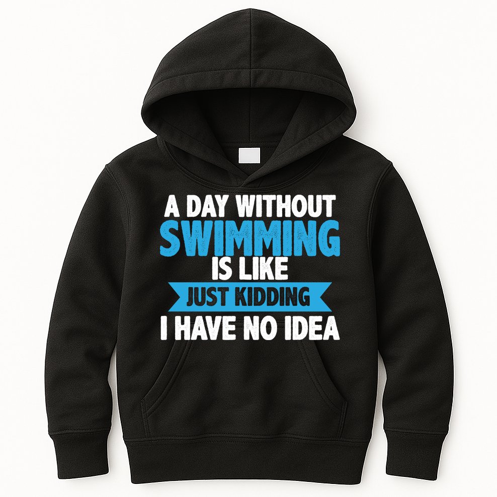 A Day Without Swimming  Kids Hoodie