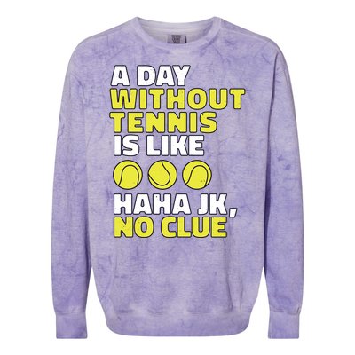 A Day Without Tennis Is Like Funny Colorblast Crewneck Sweatshirt