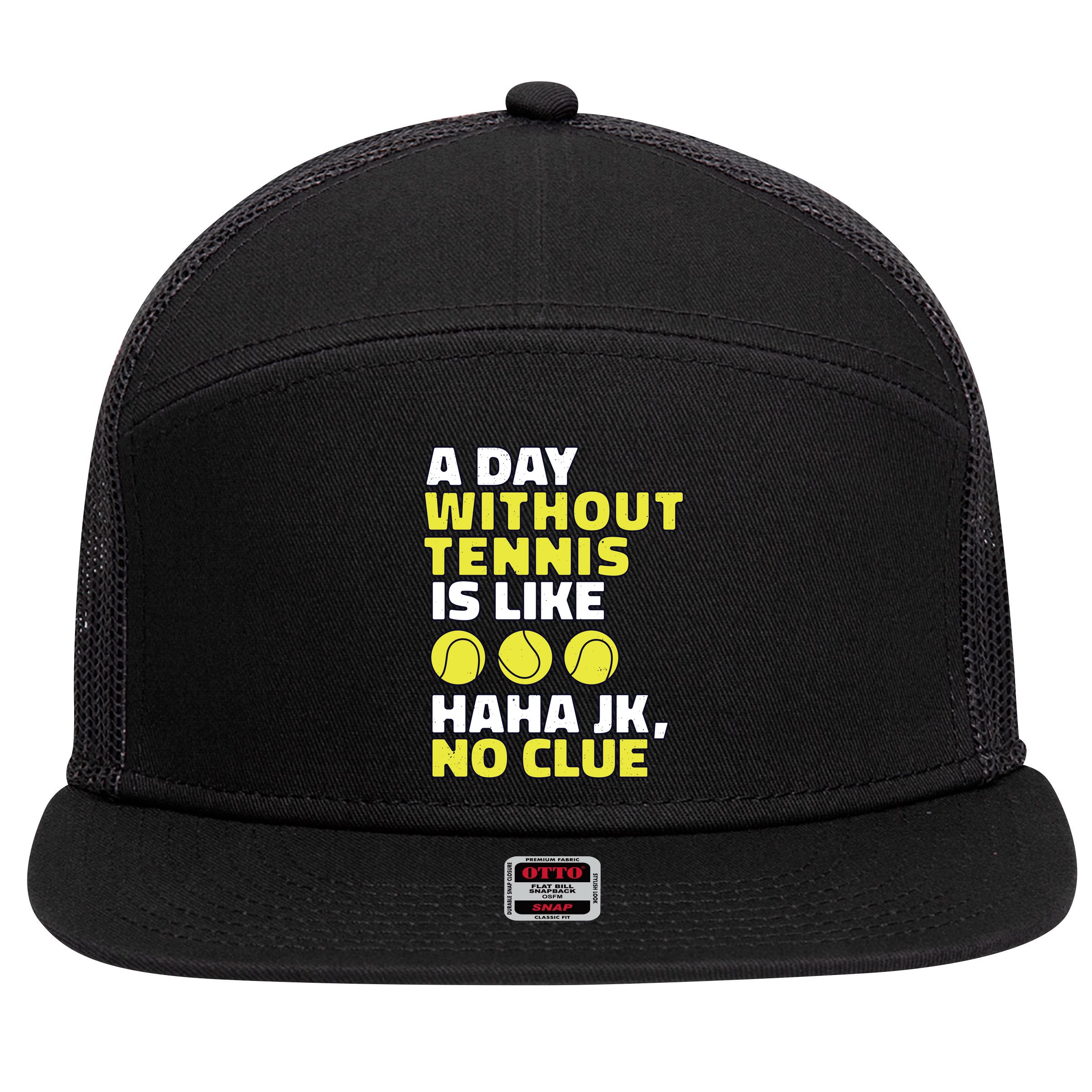 A Day Without Tennis Is Like Funny 7 Panel Mesh Trucker Snapback Hat