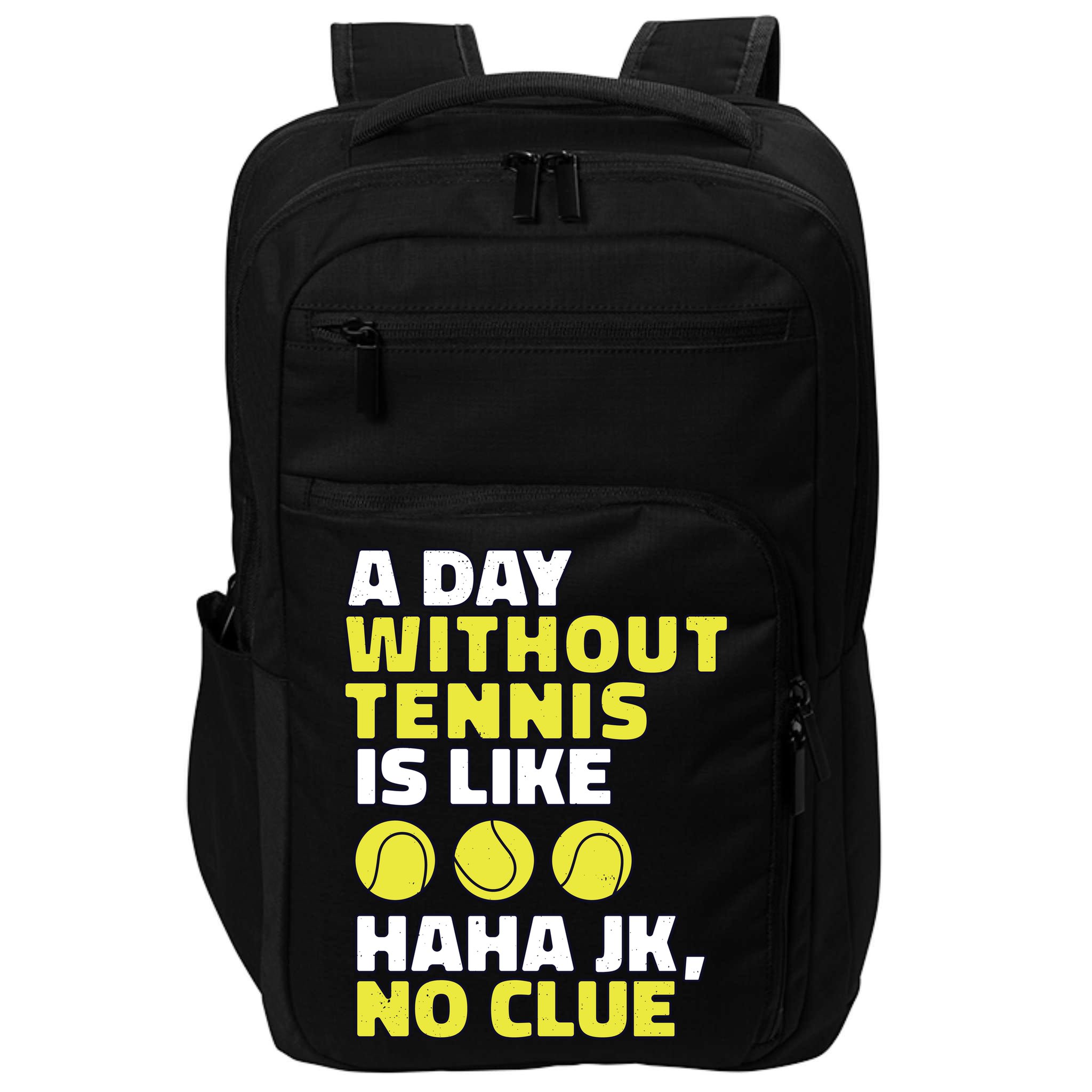 A Day Without Tennis Is Like Funny Impact Tech Backpack