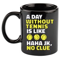 A Day Without Tennis Is Like Funny 11oz C Handle Ceramic Mug