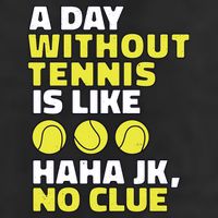 A Day Without Tennis Is Like Funny 11oz C Handle Ceramic Mug