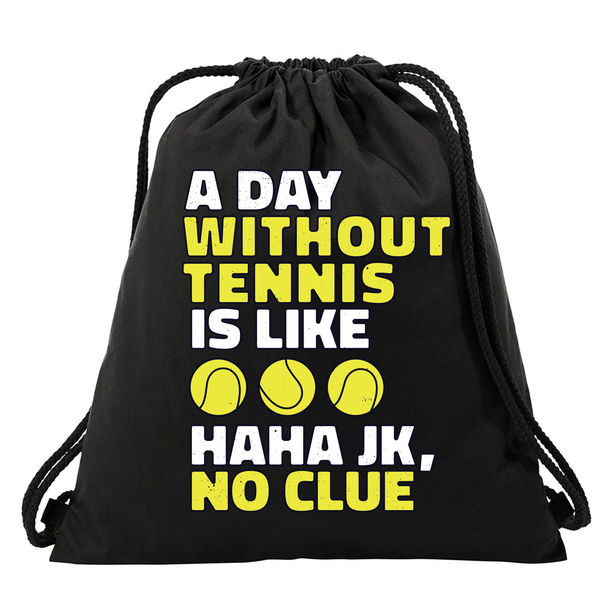 A Day Without Tennis Is Like Funny Drawstring Bag