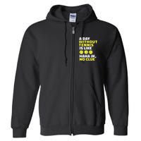 A Day Without Tennis Is Like Funny Full Zip Hoodie