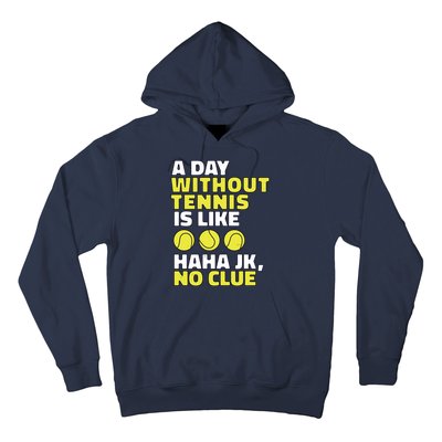 A Day Without Tennis Is Like Funny Hoodie