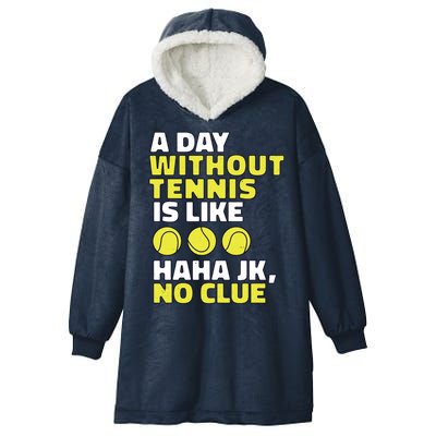 A Day Without Tennis Is Like Funny Hooded Wearable Blanket