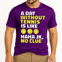 A Day Without Tennis Is Like Funny Cooling Performance Crew T-Shirt