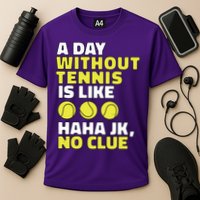 A Day Without Tennis Is Like Funny Cooling Performance Crew T-Shirt