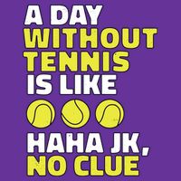 A Day Without Tennis Is Like Funny Cooling Performance Crew T-Shirt