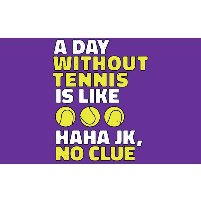 A Day Without Tennis Is Like Funny Bumper Sticker