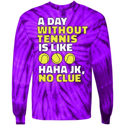 A Day Without Tennis Is Like Funny Tie-Dye Long Sleeve Shirt