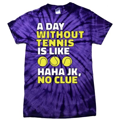 A Day Without Tennis Is Like Funny Tie-Dye T-Shirt