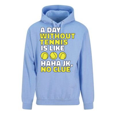 A Day Without Tennis Is Like Funny Unisex Surf Hoodie