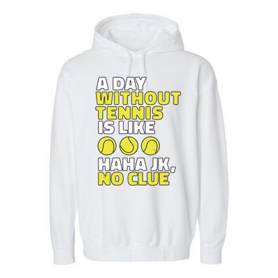 A Day Without Tennis Is Like Funny Garment-Dyed Fleece Hoodie