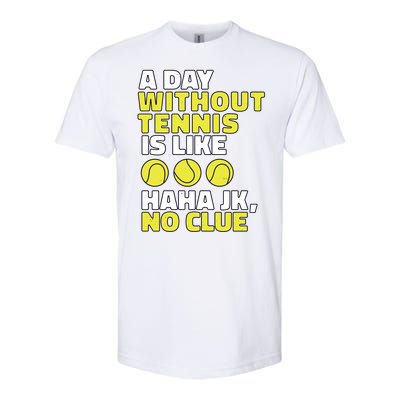 A Day Without Tennis Is Like Funny Softstyle® CVC T-Shirt