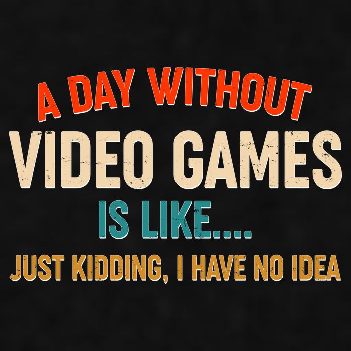 A Day Without Video Games Is Like Just Kidding I Have No Idea Ladies PosiCharge Tri-Blend Wicking Tank
