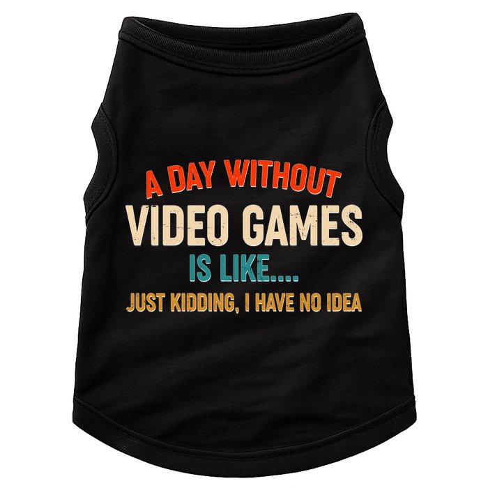 A Day Without Video Games Is Like Just Kidding I Have No Idea Doggie Tank