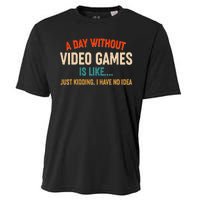 A Day Without Video Games Is Like Just Kidding I Have No Idea Cooling Performance Crew T-Shirt