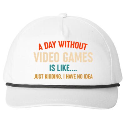 A Day Without Video Games Is Like Just Kidding I Have No Idea Snapback Five-Panel Rope Hat