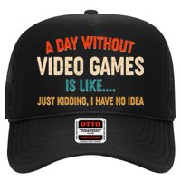 A Day Without Video Games Is Like Just Kidding I Have No Idea Hat