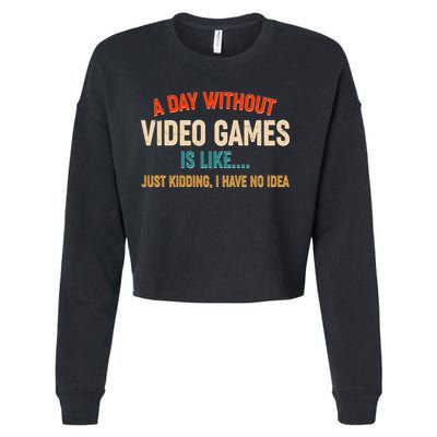 A Day Without Video Games Is Like Just Kidding I Have No Idea Cropped Pullover Crew