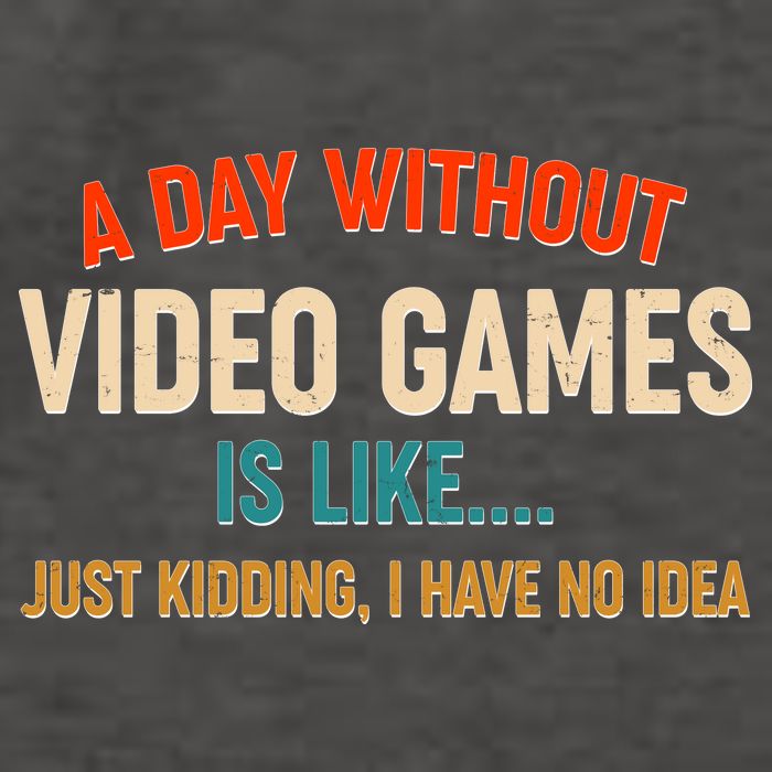 A Day Without Video Games Is Like Just Kidding I Have No Idea Vector Backpack
