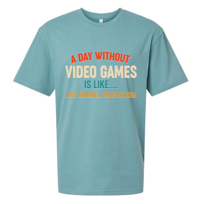 A Day Without Video Games Is Like Just Kidding I Have No Idea Sueded Cloud Jersey T-Shirt