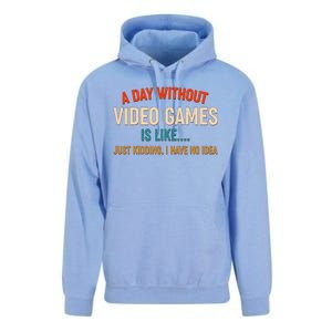 A Day Without Video Games Is Like Just Kidding I Have No Idea Unisex Surf Hoodie