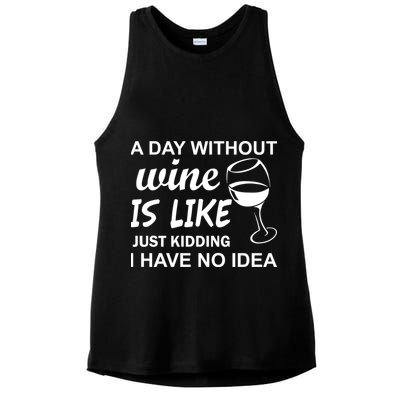 A Day Without Wine Is like Just Kidding I Have No idea Ladies PosiCharge Tri-Blend Wicking Tank