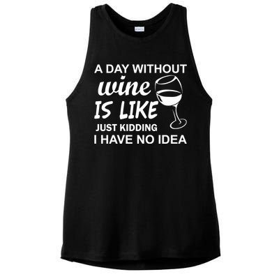 A Day Without Wine Is like Just Kidding I Have No idea Ladies PosiCharge Tri-Blend Wicking Tank