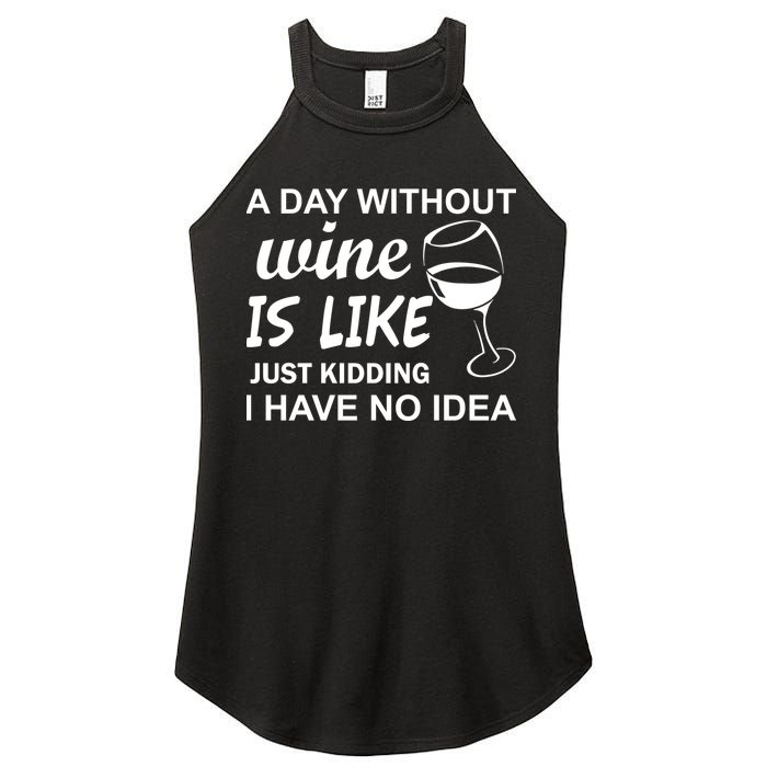 A Day Without Wine Is like Just Kidding I Have No idea Women's Perfect Tri Rocker Tank