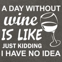 A Day Without Wine Is like Just Kidding I Have No idea Cotton Canvas Backpack