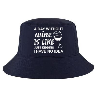 A Day Without Wine Is like Just Kidding I Have No idea Cool Comfort Performance Bucket Hat