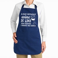 A Day Without Wine Is like Just Kidding I Have No idea Apron