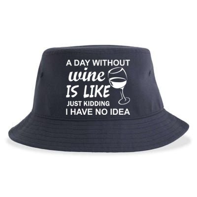 A Day Without Wine Is like Just Kidding I Have No idea Sustainable Bucket Hat